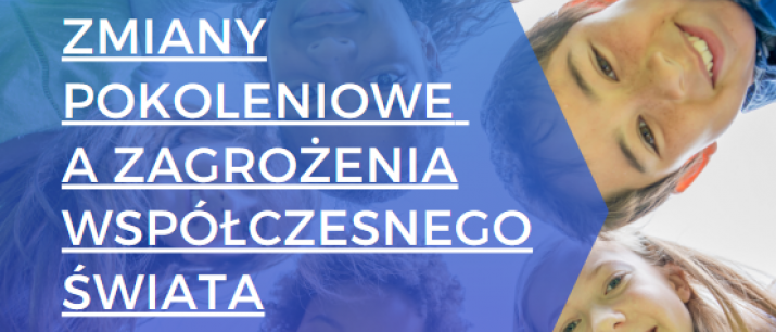 Konferencja - `Zmiany pokoleniowe a zagrożenia współczesnego świata`