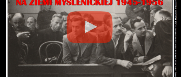 Antykomunistyczne Podziemie na Ziemi Myślenickiej 1945 - 1956 