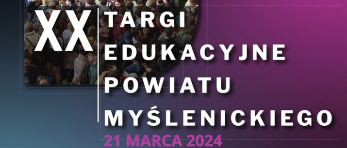 XX Targi Edukacyjne Powiatu Myślenickiego - zapraszamy uczniów klas ósmych!