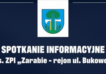 ZPI `Zarabie - rejon ul. Bukowej` - spotkanie informacyjne