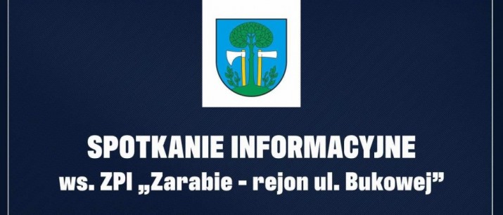 ZPI `Zarabie - rejon ul. Bukowej` - spotkanie informacyjne